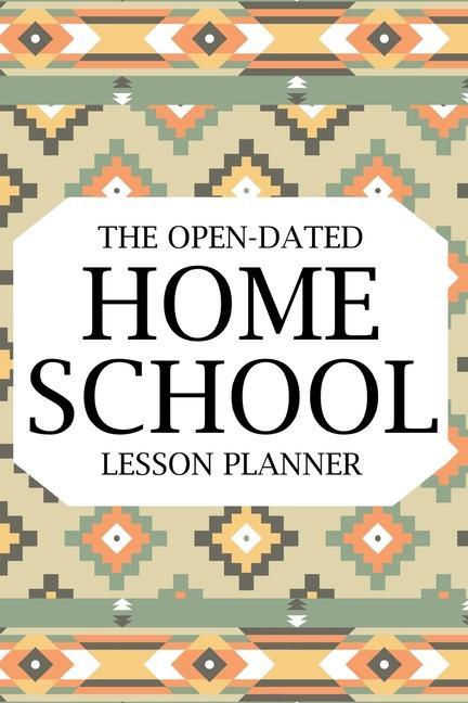 Könyv Open-Dated Homeschool 2022 Lesson Planner 