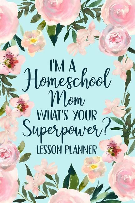 Kniha I'm a Homeschool Mom What's Your Superpower 2022 Planner 