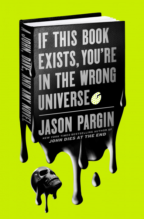 Книга If This Book Exists, You're in the Wrong Universe: A John, Dave, and Amy Novel 