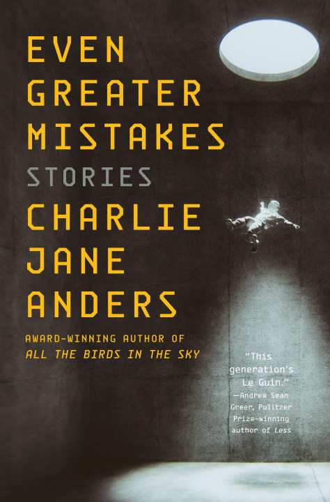 Carte Even Greater Mistakes: Stories Charlie Jane Anders