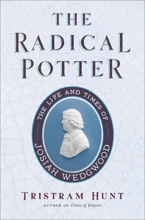 Könyv The Radical Potter: The Life and Times of Josiah Wedgwood 