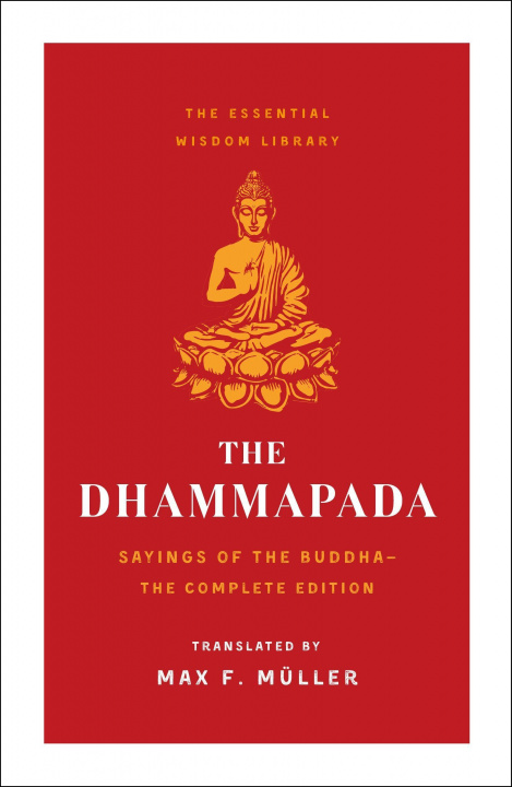 Könyv The Dhammapada: Sayings of the Buddha (Essential Wisdom Library) 