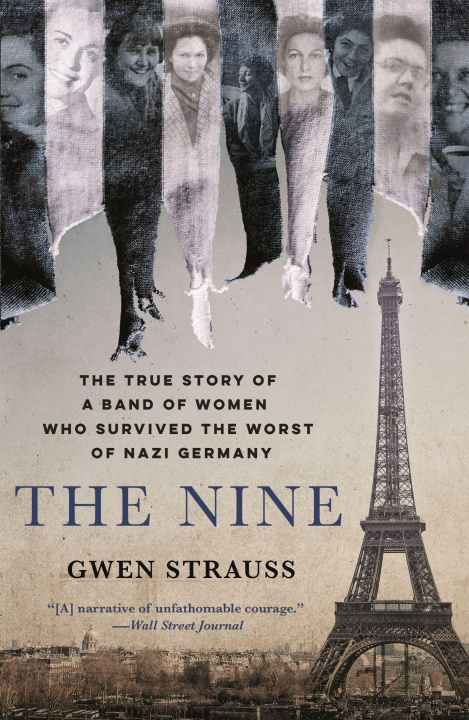 Kniha The Nine: The True Story of a Band of Women Who Survived the Worst of Nazi Germany 
