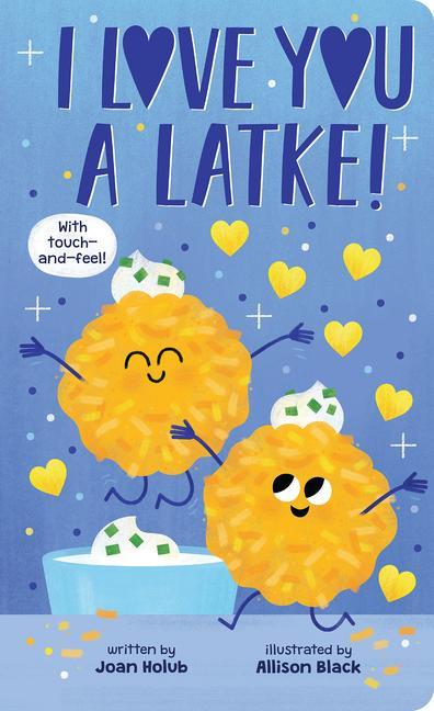 Carte I Love You a Latke (a Touch-And-Feel Book) Allison Black