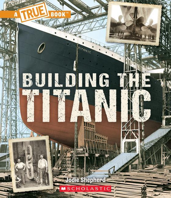 Knjiga Building the Titanic (a True Book: The Titanic) 