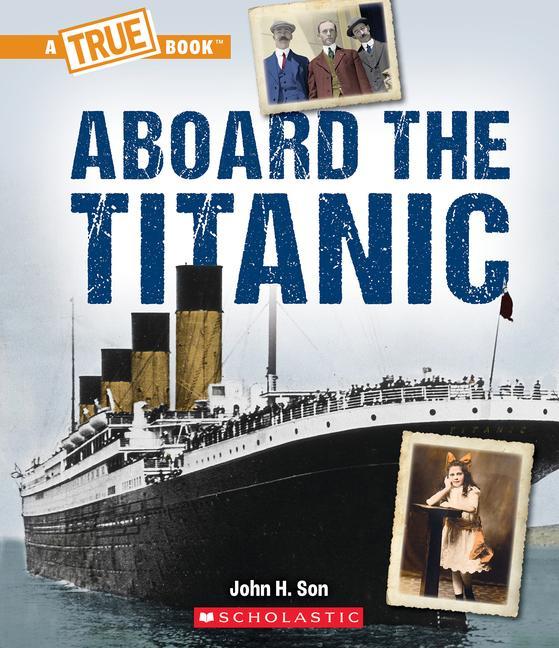 Könyv Aboard the Titanic (a True Book: The Titanic) 