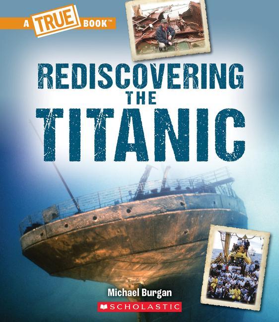 Kniha Rediscovering the Titanic (a True Book: The Titanic) 
