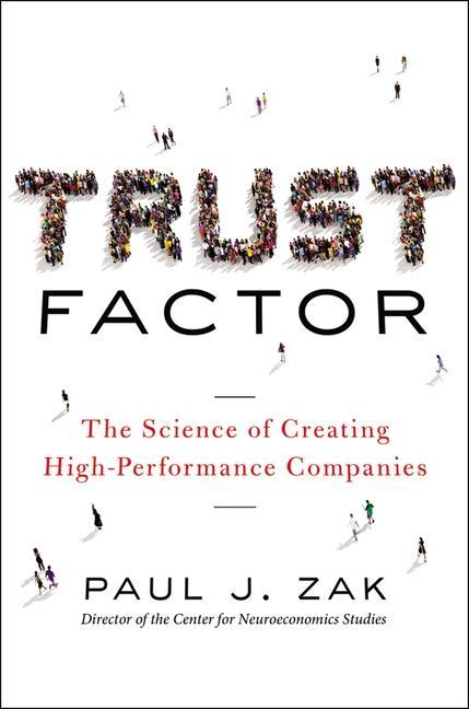 Carte Trust Factor: The Science of Creating High-Performance Companies 