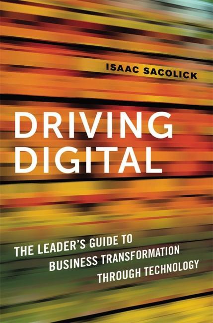 Книга Driving Digital: The Leader's Guide to Business Transformation Through Technology 