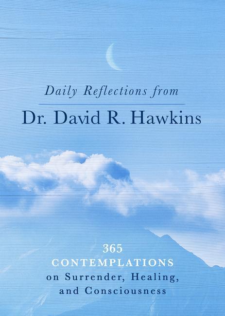 Könyv Daily Reflections from Dr. David R. Hawkins: 365 Contemplations on Surrender, Healing, and Consciousness 