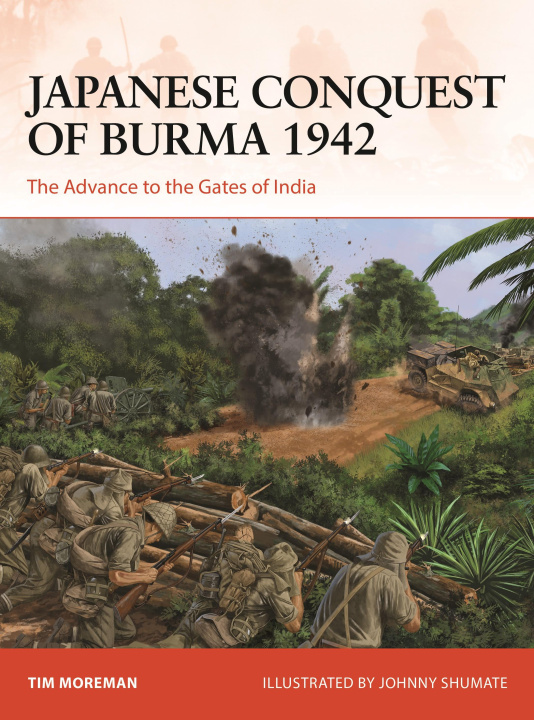Kniha Japanese Conquest of Burma 1942 Johnny Shumate