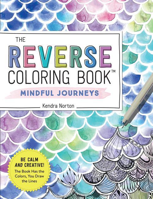 Book Reverse Coloring Book (TM): Mindful Journeys 