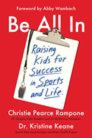 Kniha Be All in: Raising Kids for Success in Sports and Life Kristine Keane