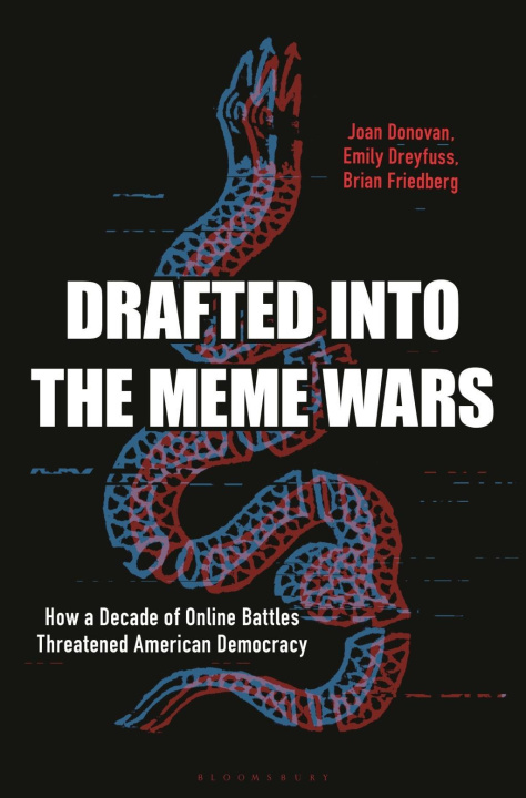 Kniha Meme Wars: The Untold Story of the Online Battles Upending Democracy in America Emily Dreyfuss