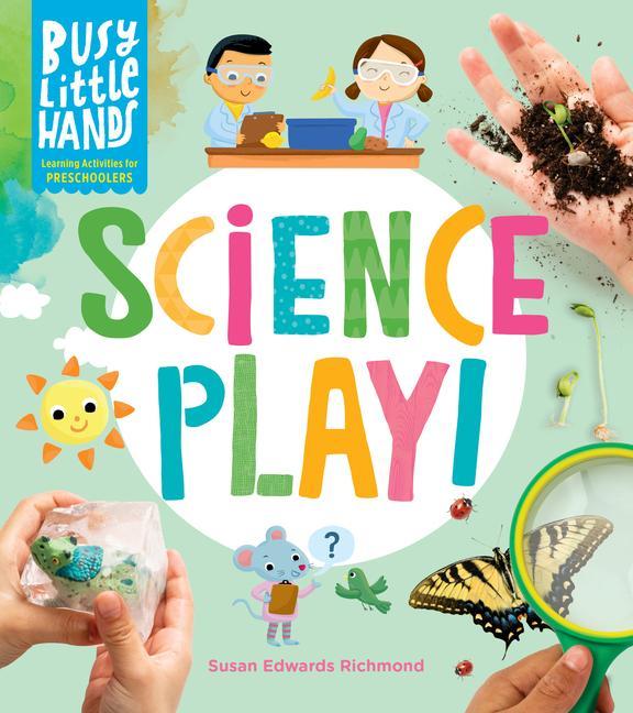 Książka Busy Little Hands: Science Play: Learning Activities for Preschoolers 