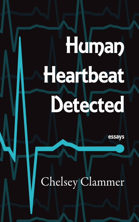 Book Human Heartbeat Detected Chelsey Clammer