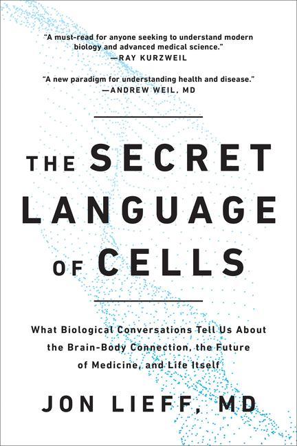Carte The Secret Language of Cells: What Biological Conversations Tell Us about the Brain-Body Connection, the Future of Medicine, and Life Itself 