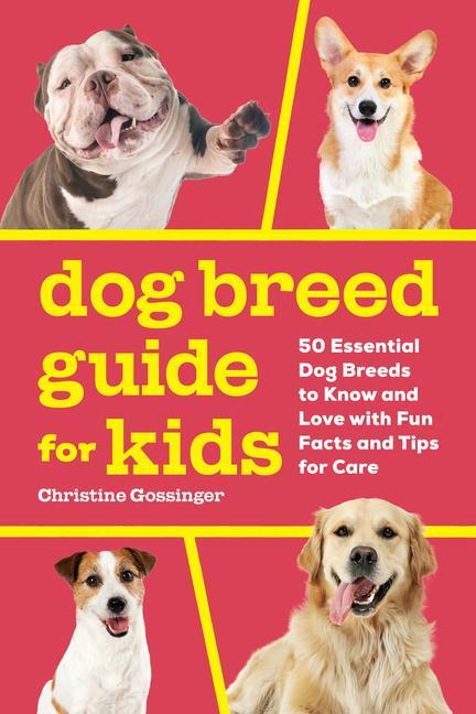 Kniha Dog Breed Guide for Kids: 50 Essential Dog Breeds to Know and Love with Fun Facts and Tips for Care 