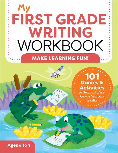 Carte My First Grade Writing Workbook: 101 Games and Activities to Support First Grade Writing Skills 