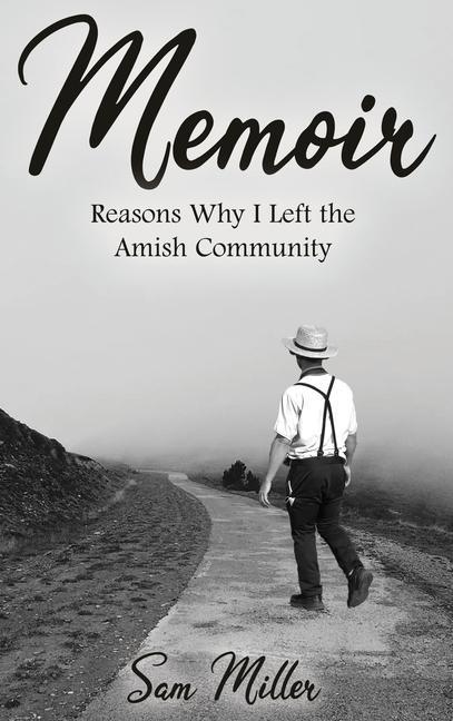 Książka Memoir: Reasons Why I Left the Amish Community 