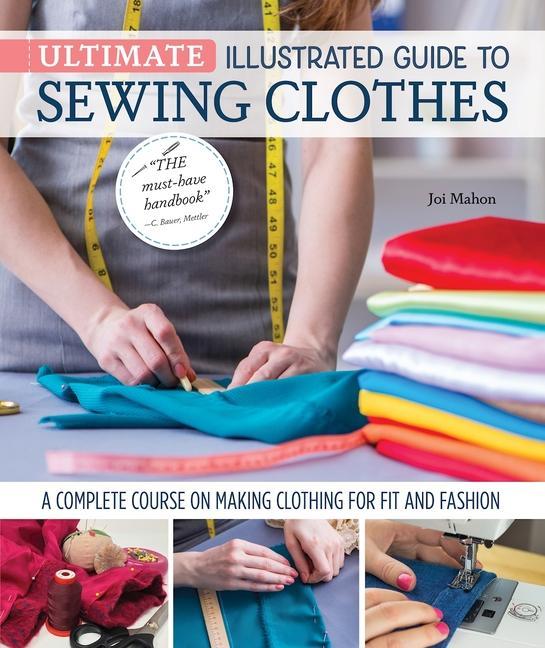 Kniha Ultimate Illustrated Guide to Sewing Clothes: A Complete Course on Making Clothing for Fit and Fashion 