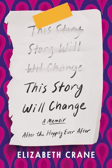 Carte This Story Will Change: After the Happily Ever After; A Memoir 