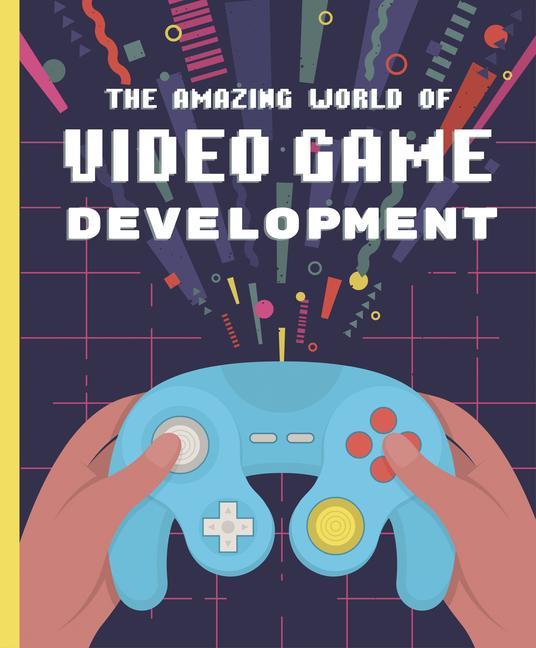 Книга Amazing World of Video Game Development 