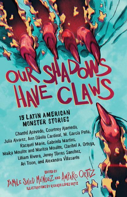 Книга Our Shadows Have Claws: 15 Latin American Monster Stories Amparo Ortiz