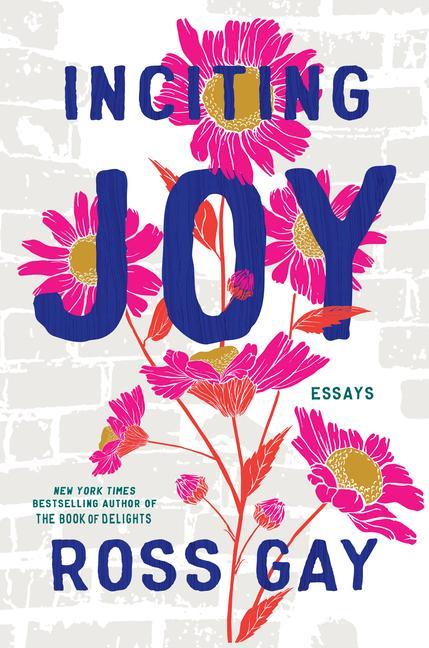 Książka Inciting Joy: Essays Ross Gay