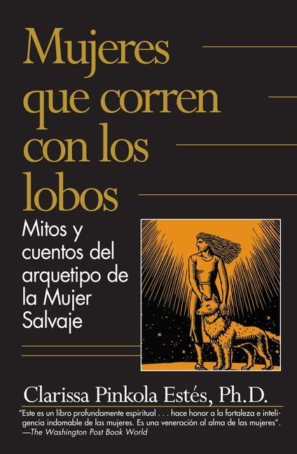 Kniha Mujeres Que Corren Con los Lobos: Mitos y Cuentos del Arquetipo de la Mujer Salvaje = Women Who Run with the Wolves 