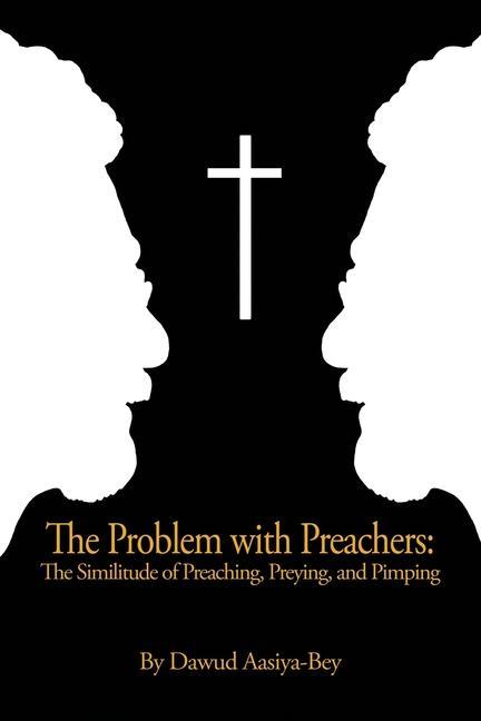 Buch The Problem with Preachers: The Similitude of Preaching, Preying, and Pimping 