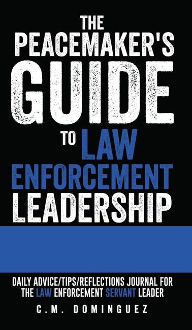 Buch Peacemaker's Guide to Law Enforcement Leadership C.M. Dominguez