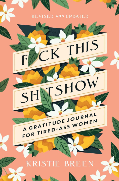 Libro Fuck This Shitshow: A Gratitude Journal for Tired-Ass Women, Revised and Updated Breen