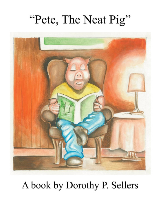 Knjiga Pete, the Neat Pig Dorothy P. Sellers