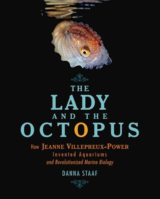 Buch The Lady and the Octopus: How Jeanne Villepreux-Power Invented Aquariums and Revolutionized Marine Biology 