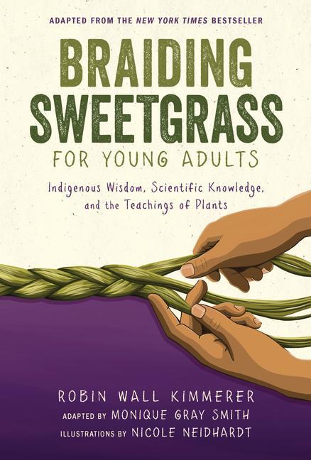 Kniha Braiding Sweetgrass for Young Adults: Indigenous Wisdom, Scientific Knowledge, and the Teachings of Plants Nicole Neidhardt