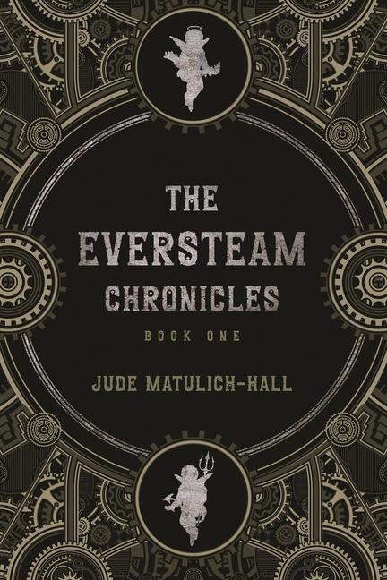 Knjiga Eversteam Chronicles- Book 1 Jude Matulich-Hall