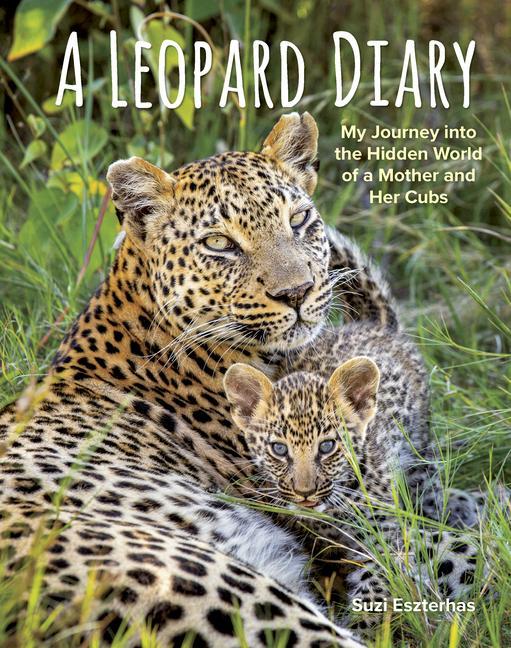 Könyv A Leopard Diary: My Journey Into the Hidden World of a Mother and Her Cubs 
