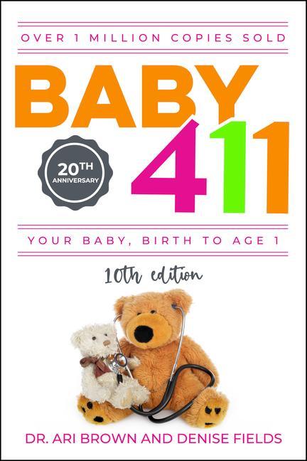 Könyv Baby 411: Your Baby, Birth to Age 1! Everything You Wanted to Know But Were Afraid to Ask about Your Newborn: Breastfeeding, Wea 
