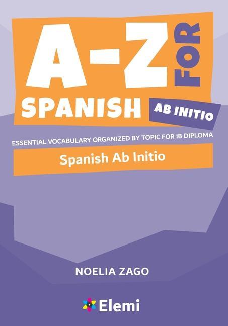 Kniha A-Z for Spanish Ab Initio: Essential vocabulary organized by topic for IB Diploma 