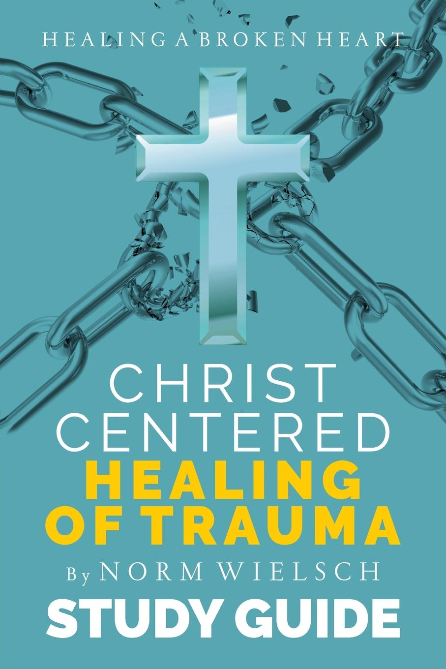 Libro Christ-Centered Healing Study Guide Norm Wielsch
