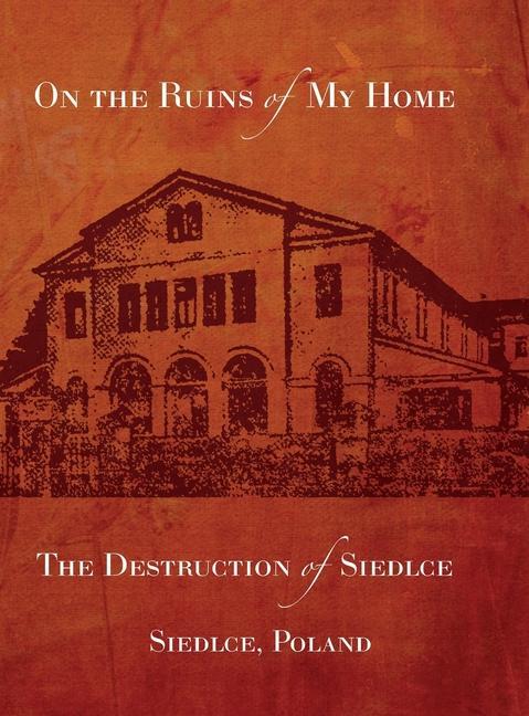 Könyv On the Ruins of My Home; The Destruction of Siedlce 