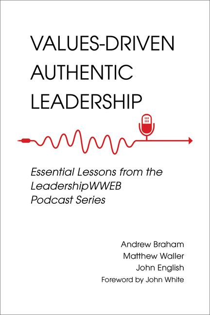 Kniha Values-Driven Authentic Leadership: Essential Lessons from the Leadershipwweb Podcast Series Matthew A. Waller