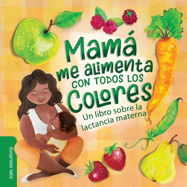 Βιβλίο Mamá Me Alimenta Con Todos Los Colores: Un Libro Sobre La Lactancia Materna Nathalie Beauvois