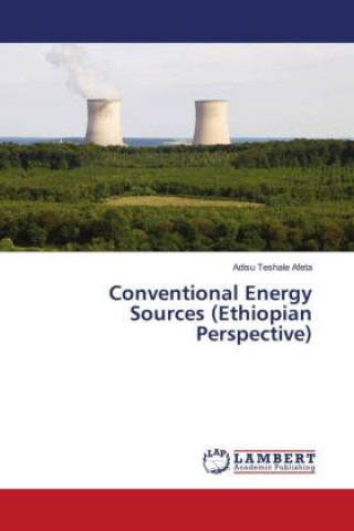 Knjiga Conventional Energy Sources (Ethiopian Perspective) Adisu Teshale Afeta