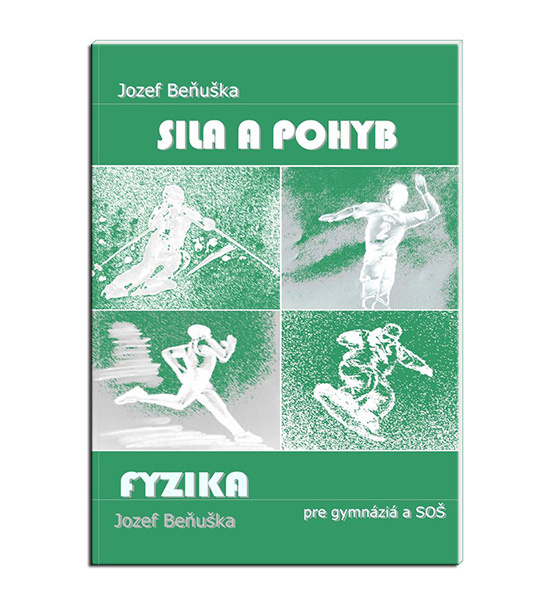 Knjiga Fyzika pre gymnázia a SOŠ - Sila a pohyb Jozef Beňuška