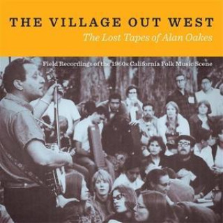 Audio The Village Out West: The Lost Tapes of Alan Oakes 