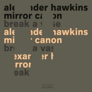 Zvok Break A Vase Alexander Hawkins Mirror Canon