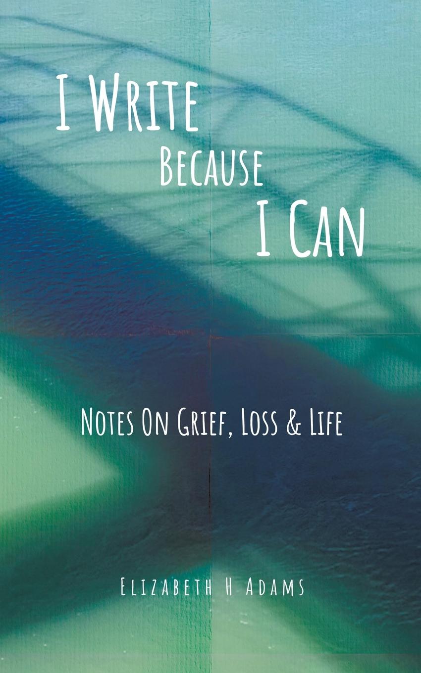 Knjiga I Write Because I Can Elizabeth H Adams