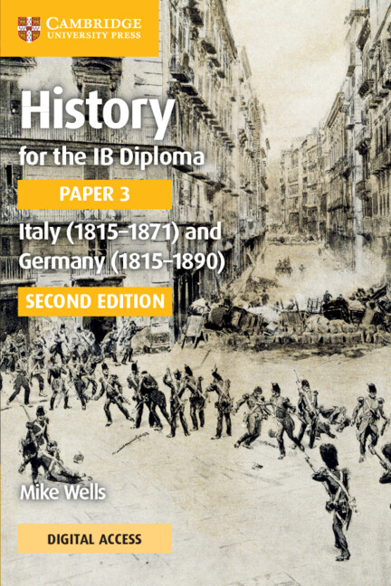 Book History for the IB Diploma Paper 3 Italy (1815-1871) and Germany (1815-1890) Coursebook with Digital Access (2 Years) Mike Wells